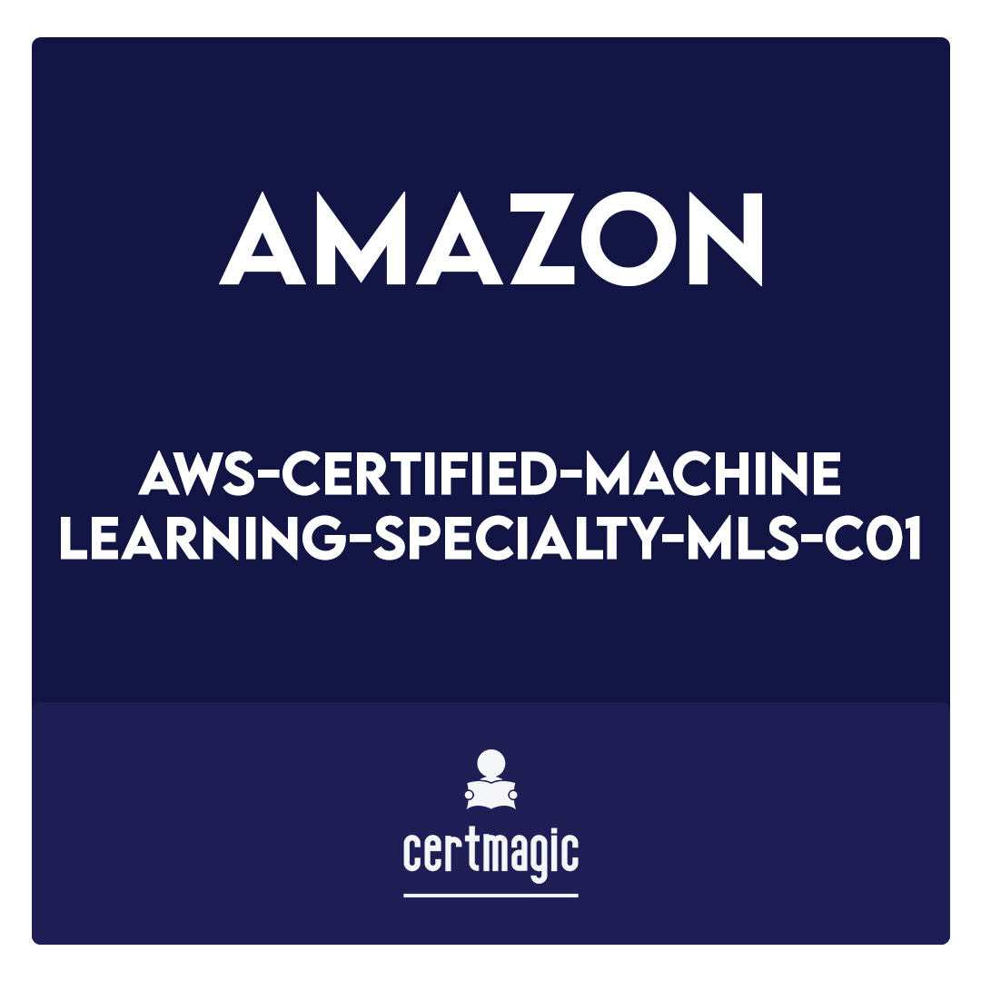 AWS-Certified-Machine-Learning-Specialty-MLS-C01-AWS Certified Machine Learning Specialty MLS-C01 Exam