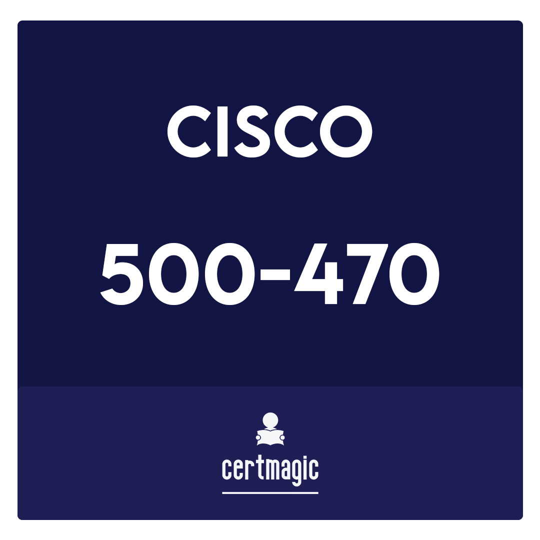 500-470-Designing Cisco Enterprise Networks Exam