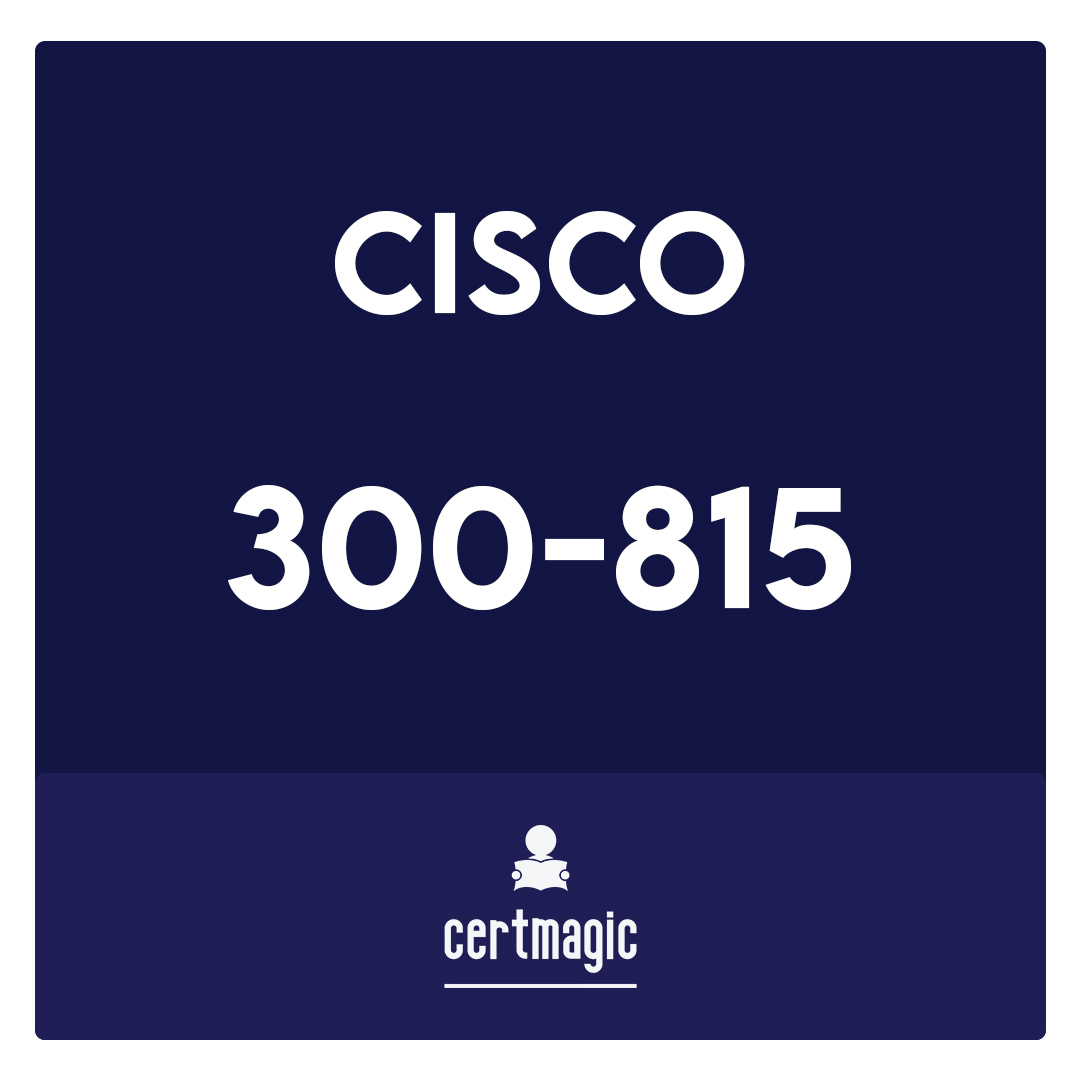 300-815-Implementing Cisco Advanced Call Control and Mobility Services (CLACCM) Exam
