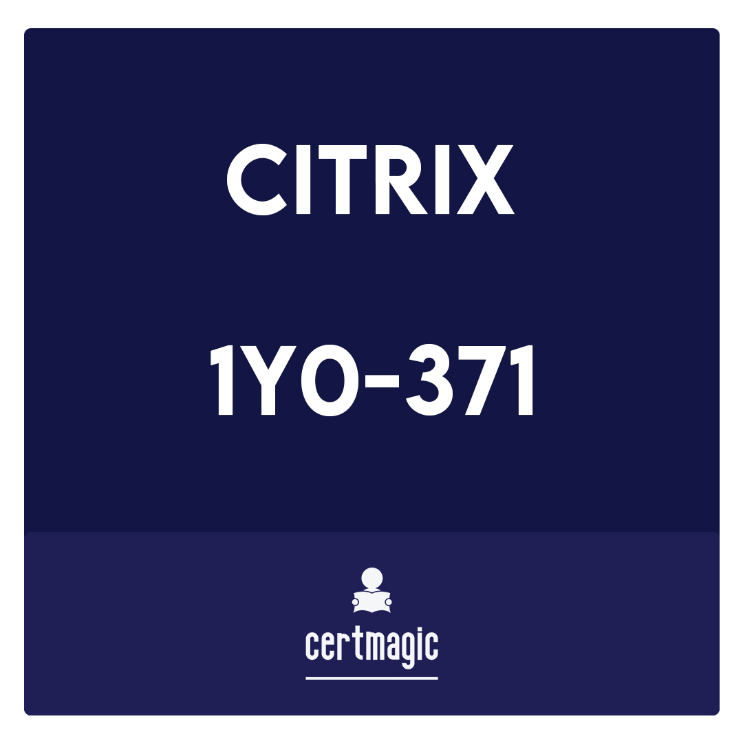 1Y0-371-Designing, Deploying and Managing Citrix XenMobile 10 Enterprise Solutions Exam