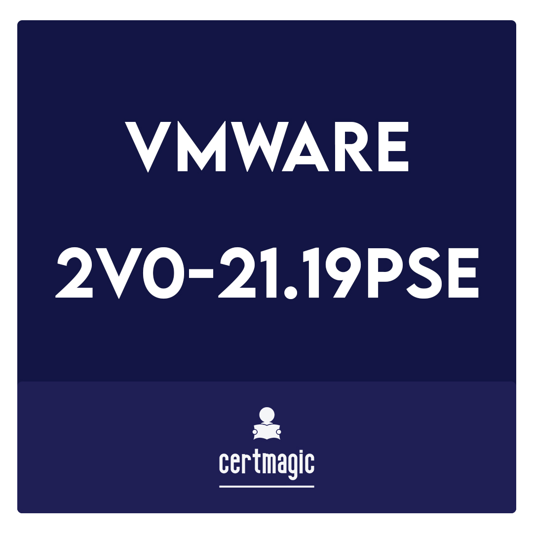2V0-21.19PSE-Professional vSphere 6.7 Exam 2019 Exam