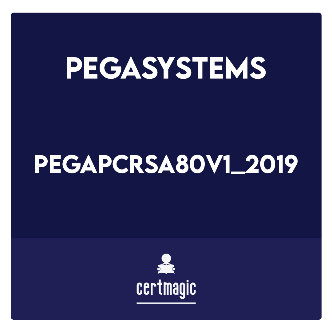 PEGAPCRSA80V1_2019-Pega Certified Robotics System Architect (PCRSA) 80V1 2019 Exam