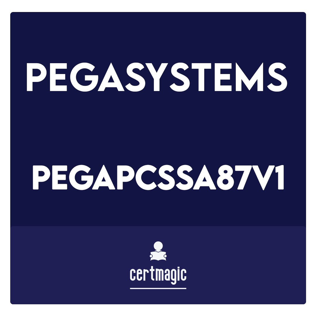 PEGAPCSSA87V1-Pega Certified Senior System Architect (PCSSA) 87V1 Exam