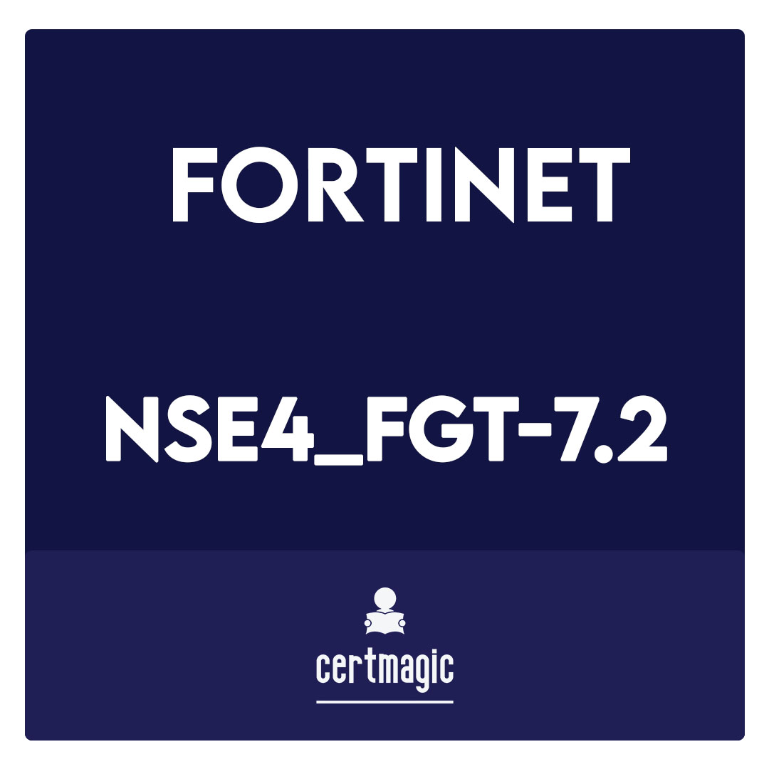 NSE4_FGT-7.2-Fortinet NSE 4 - FortiOS 7.2 Exam