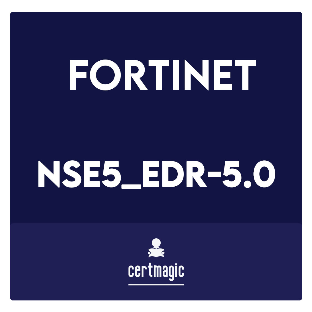 NSE5_EDR-5.0-Fortinet NSE 5 - FortiEDR 5.0 Exam