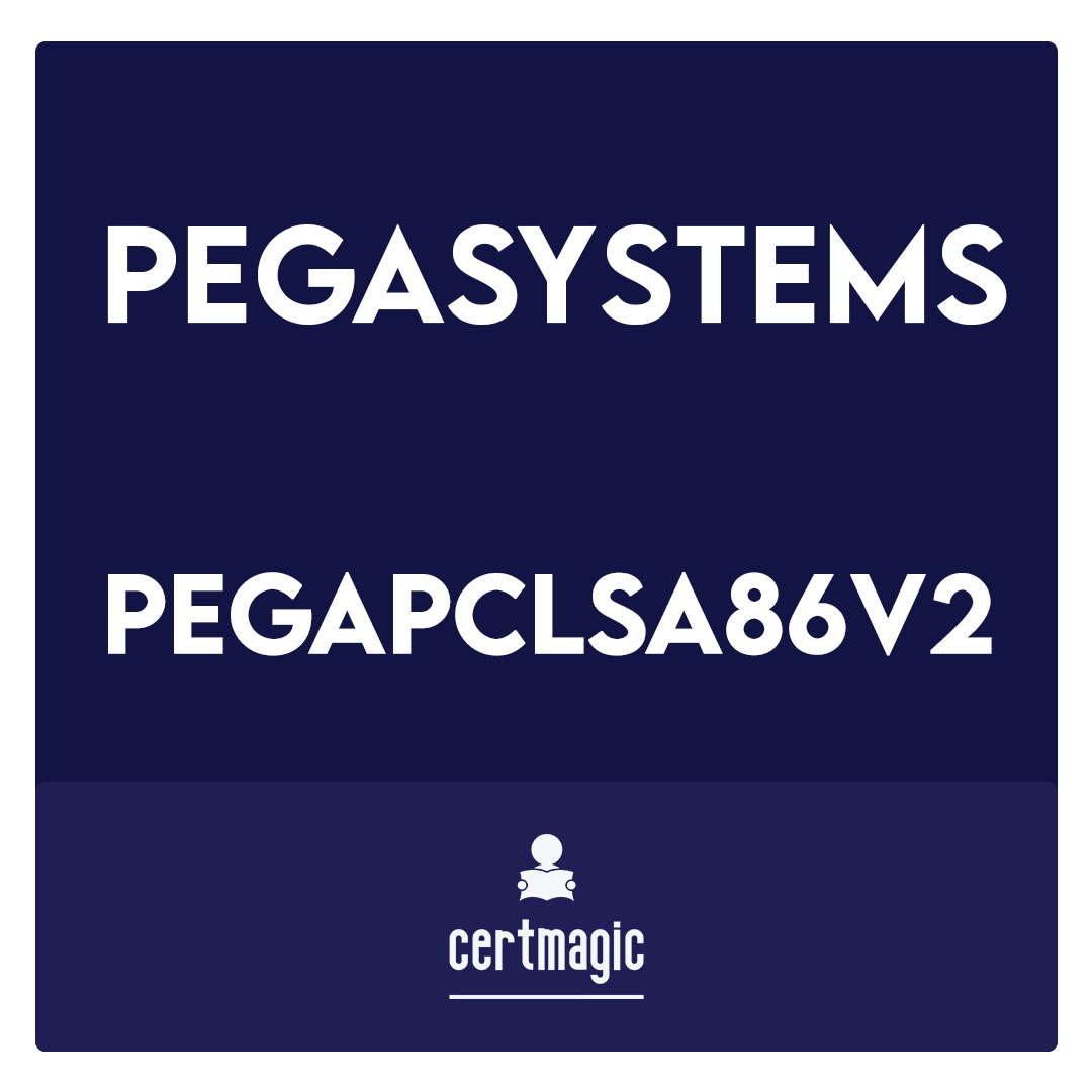 PEGAPCLSA86V2-Lead System Architect (LSA) Pega Architecture Exam 86V2 Exam