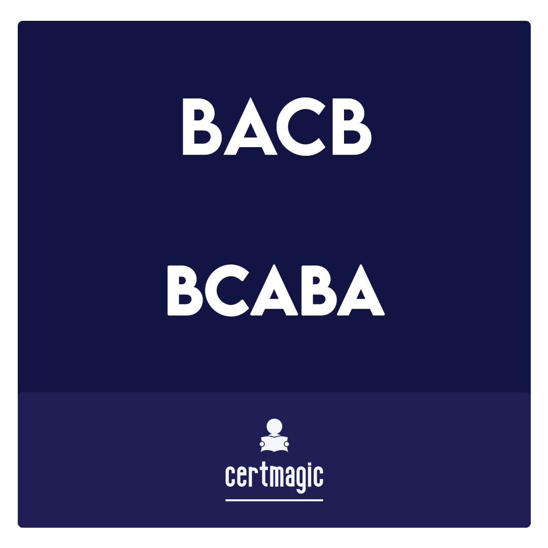 BCaBA-Board Certified Assistant Behavior Analyst Exam