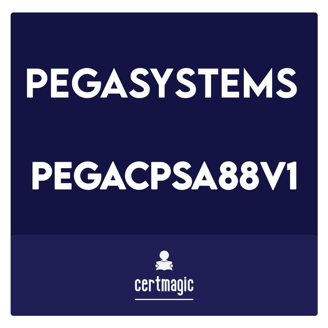 PEGACPSA88V1-Pegasystems Certified Pega System Architect 8.8 Exam