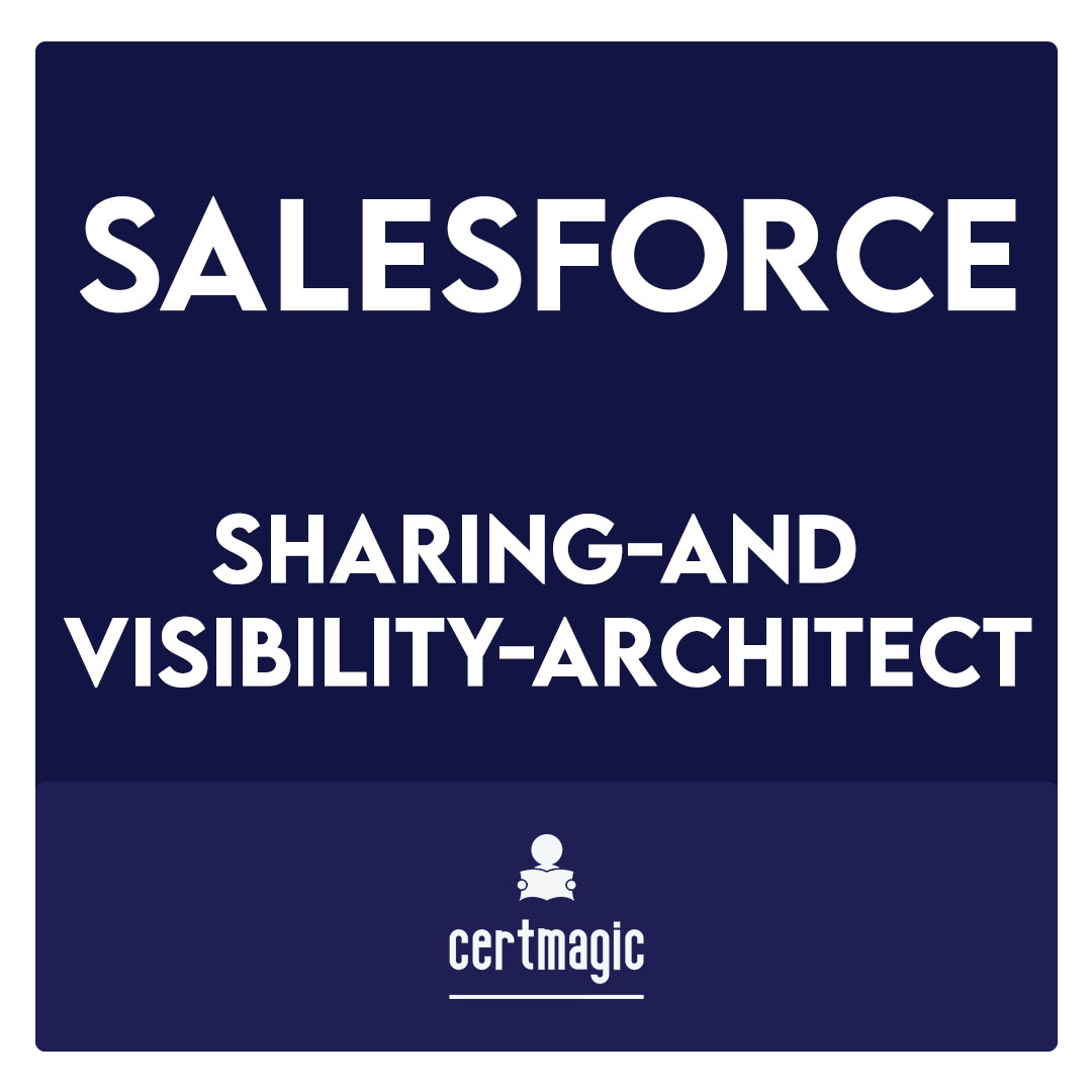 Sharing-and-Visibility-Architect-Salesforce Certified Sharing and Visibility Architect Exam