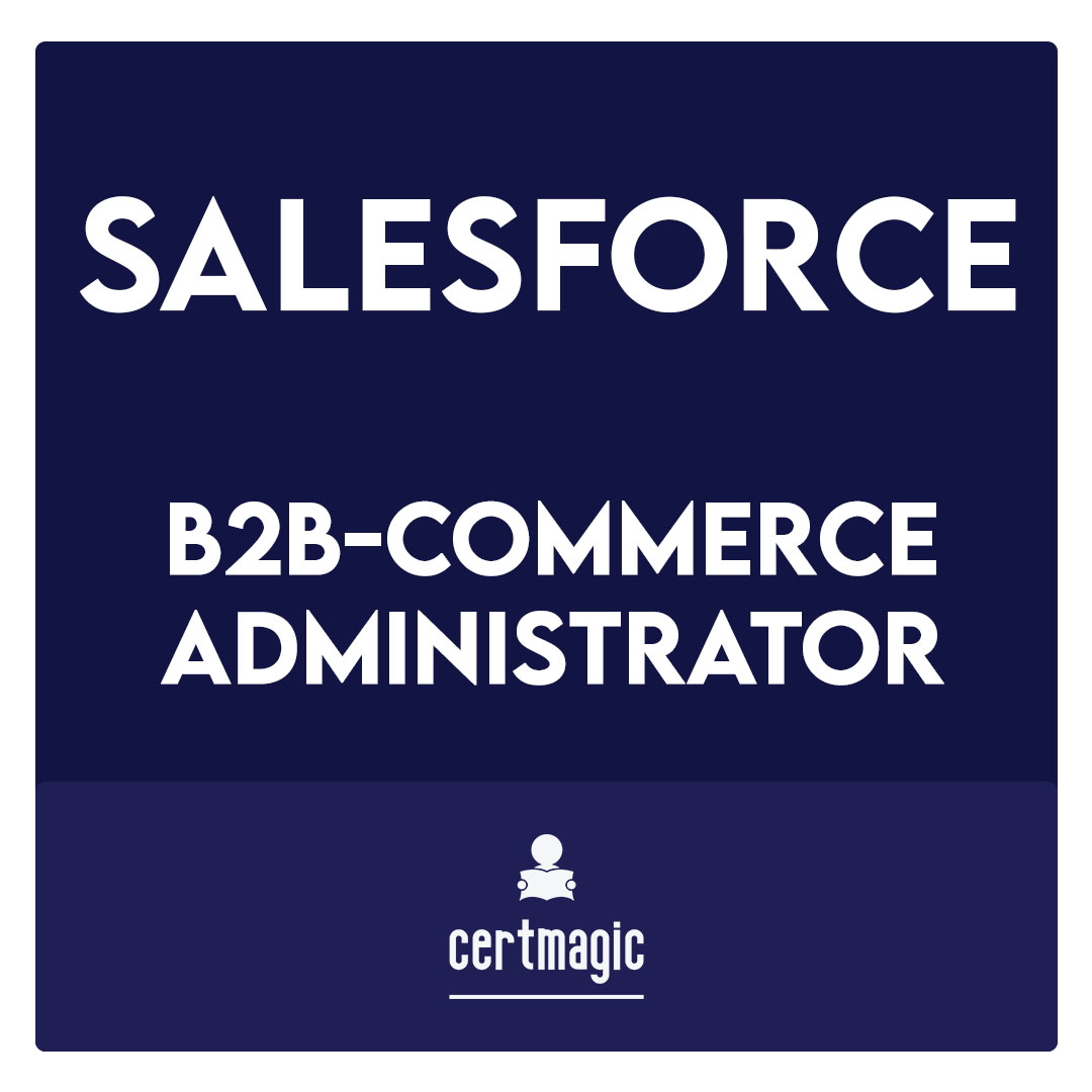 B2B-COMMERCE-ADMINISTRATOR-Salesforce Accredited B2B Commerce Administrator Exam