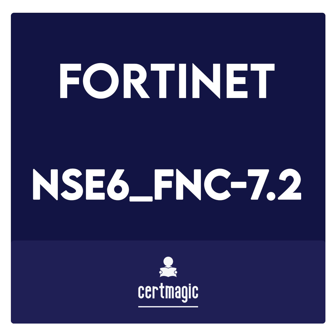 NSE6_FNC-7.2-Fortinet NSE 6 - FortiNAC 7.2 Exam