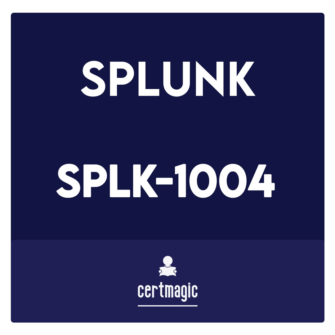 SPLK-1004-Splunk Core Certified Advanced Power User Exam